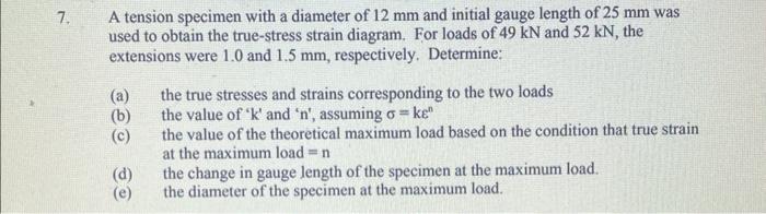 Solved A tension specimen with a diameter of 12 mm and | Chegg.com