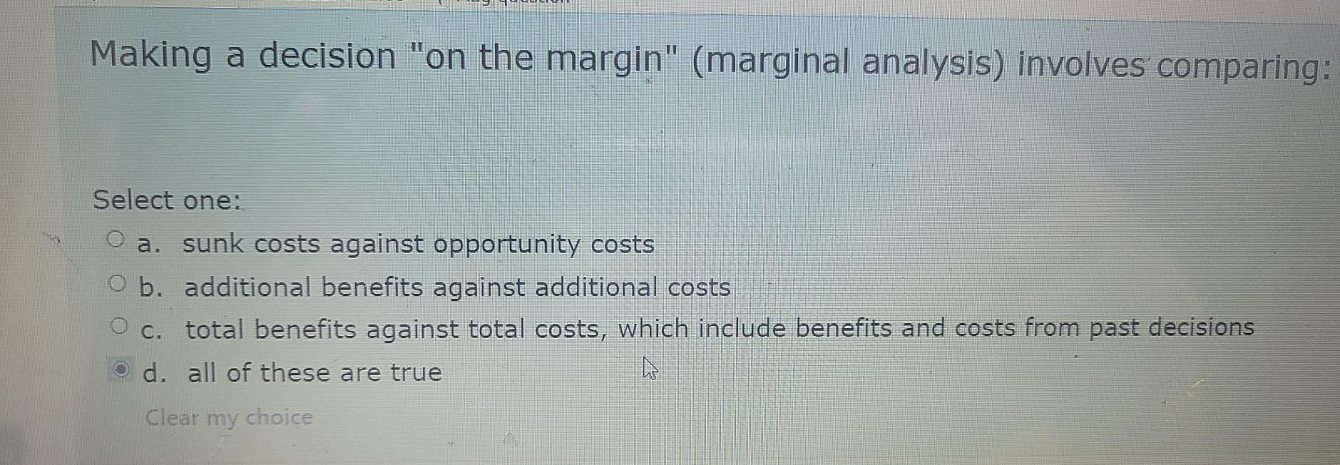 Solved Making a decision "on the margin" (marginal analysis)