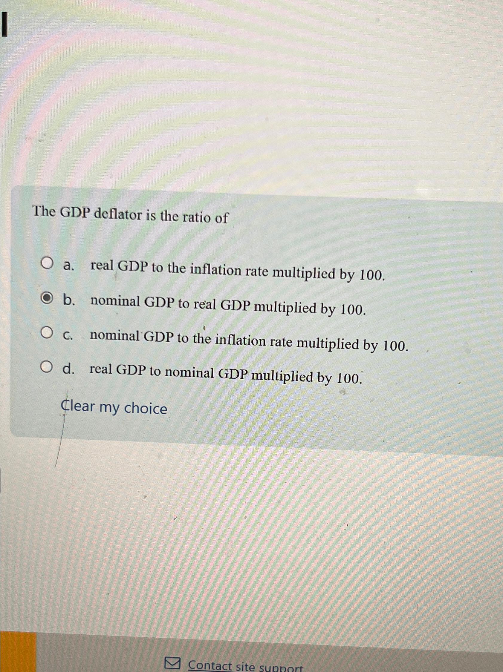 Solved The GDP deflator is the ratio ofa. ﻿real GDP to the | Chegg.com
