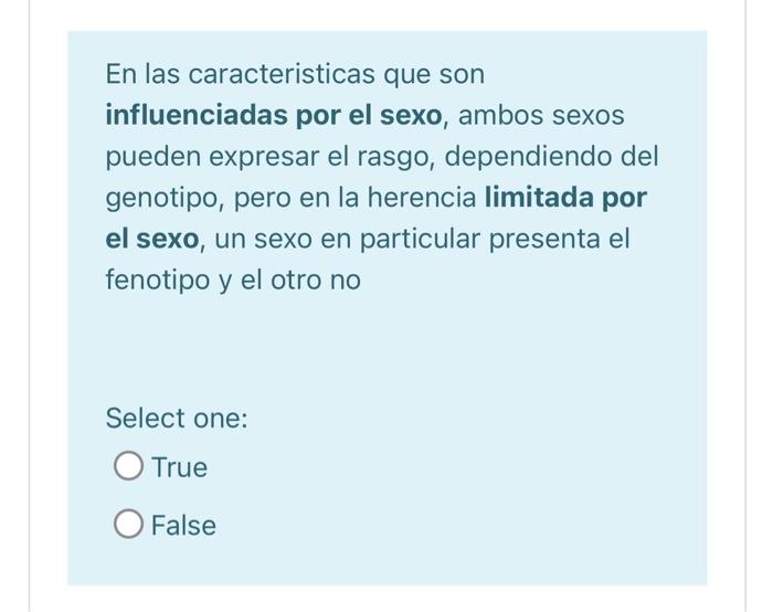 En las caracteristicas que son influenciadas por el sexo, ambos sexos pueden expresar el rasgo, dependiendo del genotipo, per