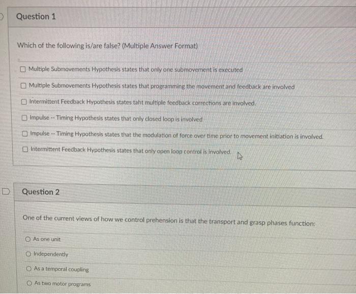 Question 1 Which of the following is/are false? (Multiple Answer Format) Multiple Submovements Hypothesis states that only on