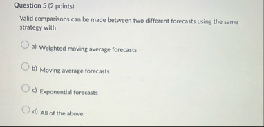 Solved Question 5 (2 ﻿points)Valid comparisons can be made | Chegg.com