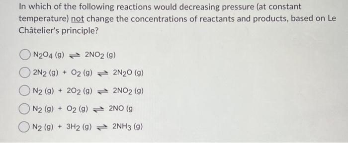 Solved In which of the following reactions would decreasing | Chegg.com