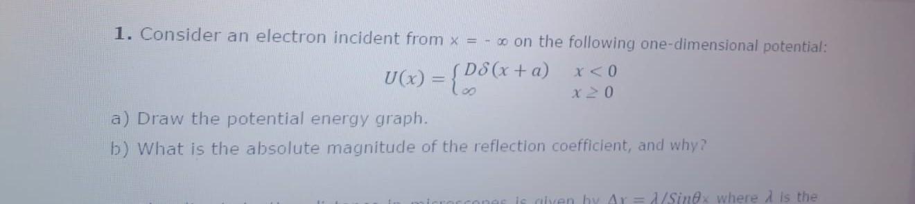 Solved 1. Consider an electron incident from x=−∞ on the | Chegg.com