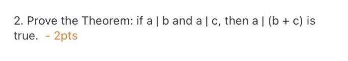 Solved 2. Prove The Theorem: If A | B And A | C, Then A | (b | Chegg.com