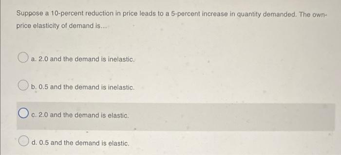 Solved Suppose a 10-percent reduction in price leads to a | Chegg.com