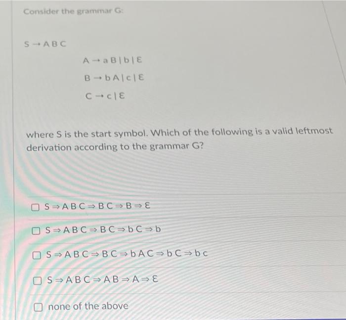 Solved Consider The Grammar G : S→ABCA→aB∣b∣εB→bA∣c∣εC→c∣ε | Chegg.com