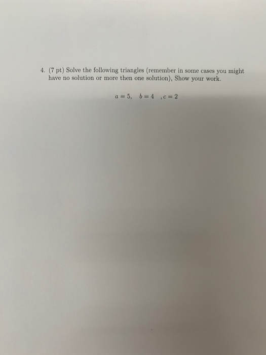 Solved 4. (7 pt) Solve the following triangles (remember in | Chegg.com