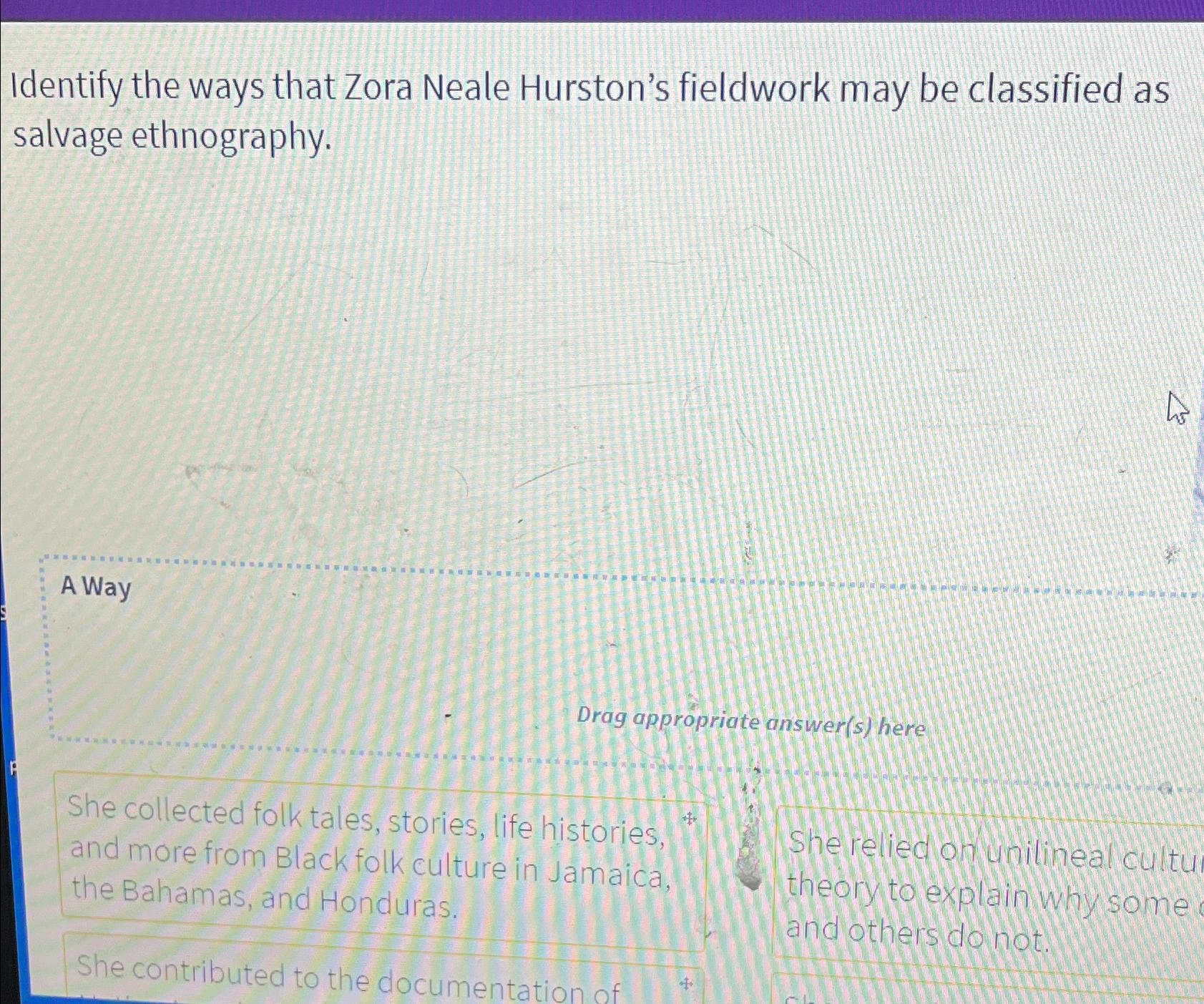 Solved Identify the ways that Zora Neale Hurston's fieldwork | Chegg.com