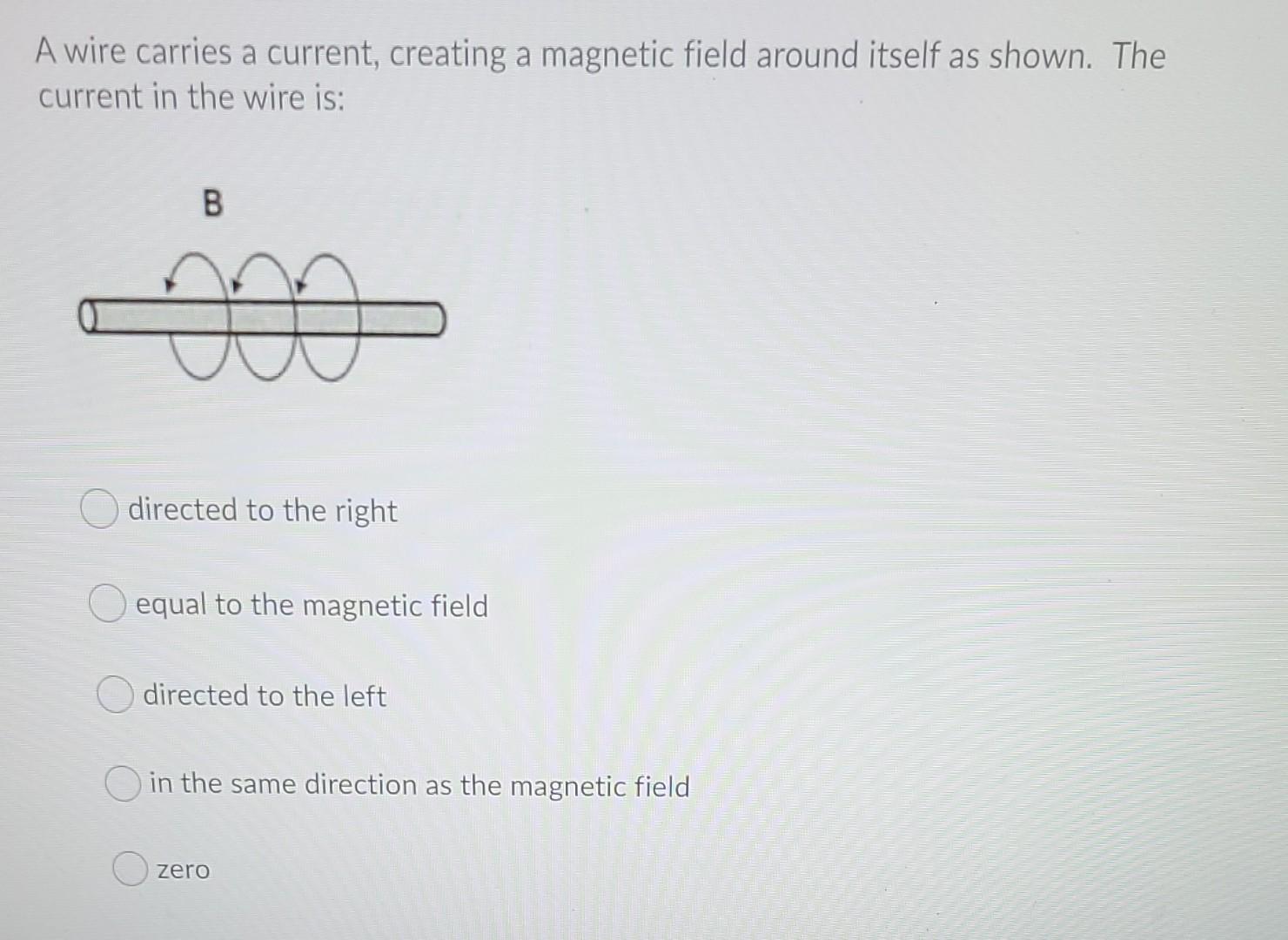 Solved A wire carries a current, creating a magnetic field | Chegg.com