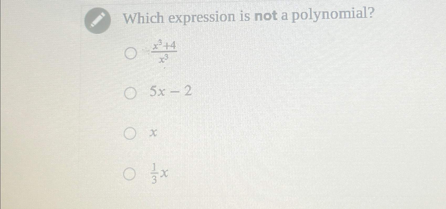 Solved Which expression is not a polynomial?x3+4x35x-2x13x | Chegg.com