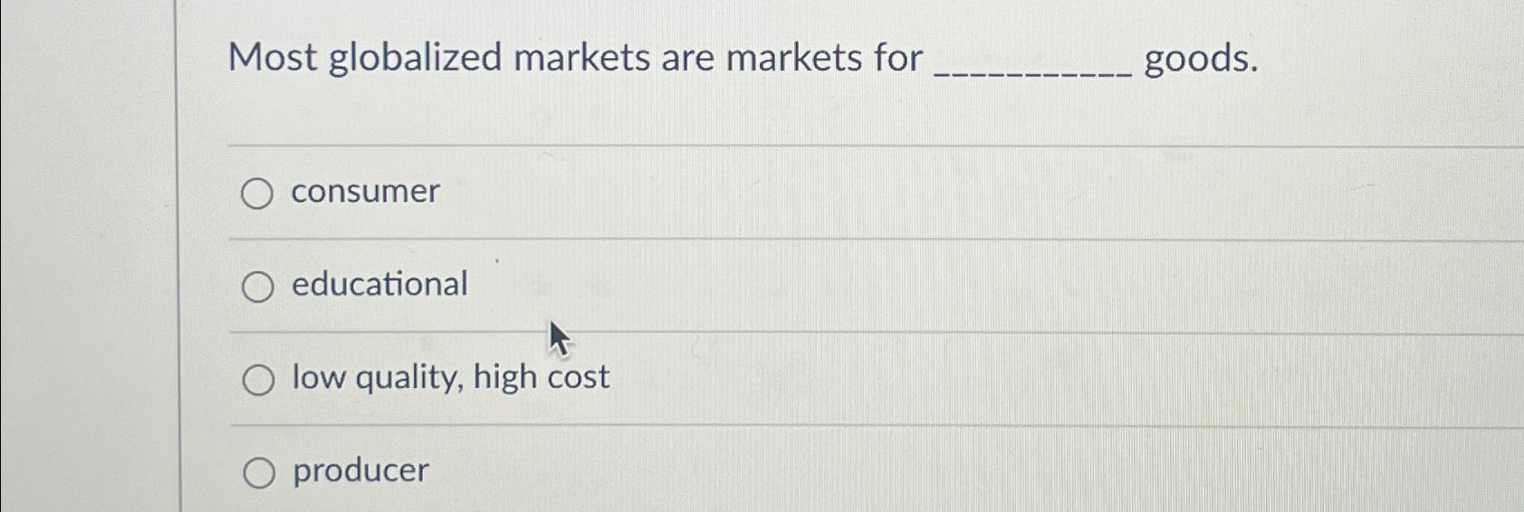 Solved Most globalized markets are markets