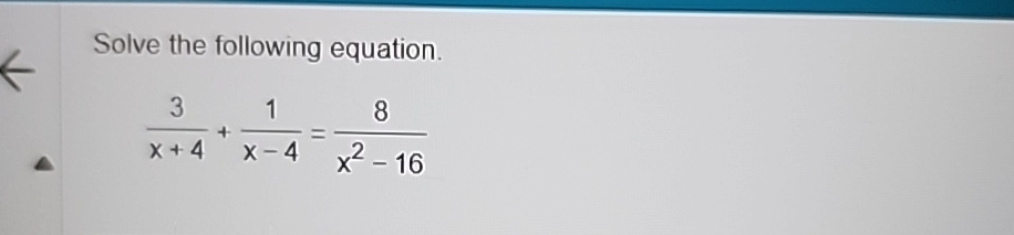 Solved Solve The Following Equation 3x 4 1x 4 8x2 16 Chegg Solved Solve The Following Equation 3x 4 1x 4 8x2 16 Chegg