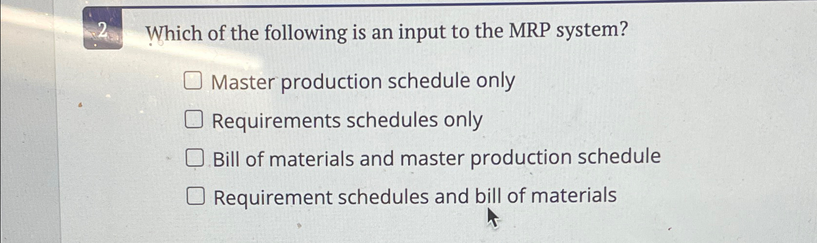 Solved Which Of The Following Is An Input To The MRP | Chegg.com