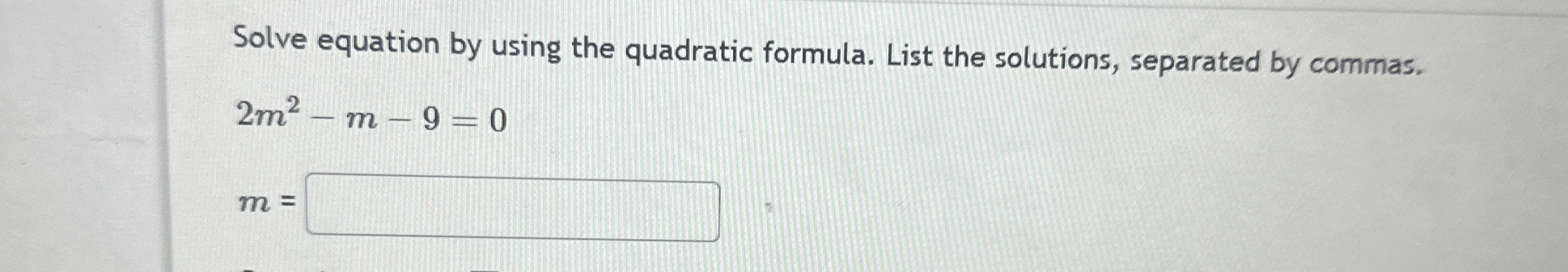 Solved Solve equation by using the quadratic formula. List | Chegg.com