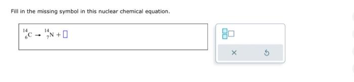 Solved Fill in the missing symbol in this nuclear chemical | Chegg.com