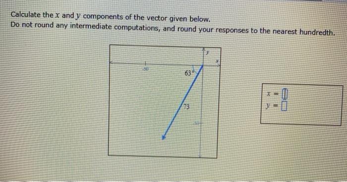 Solved Calculate the X and y components of the vector given | Chegg.com