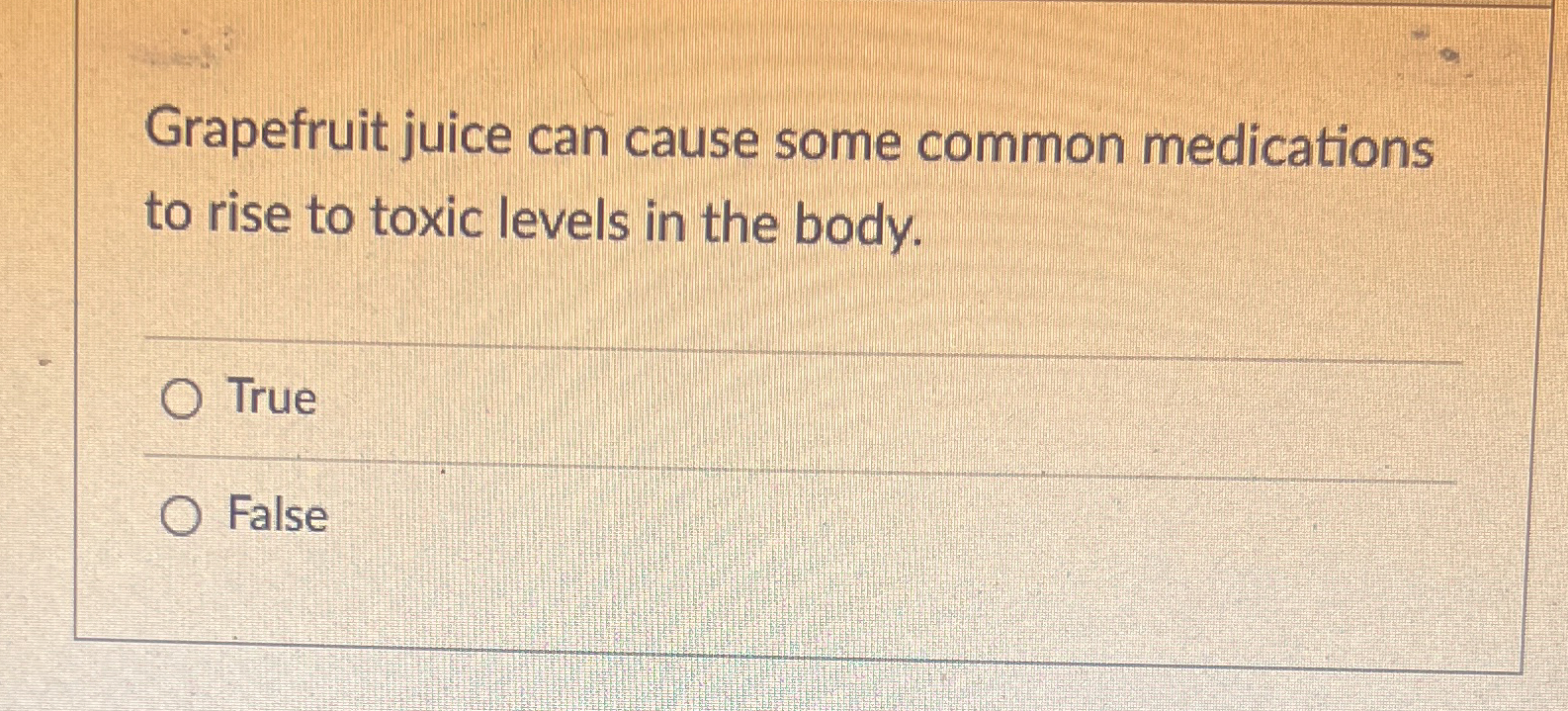 Solved Grapefruit juice can cause some common medications to