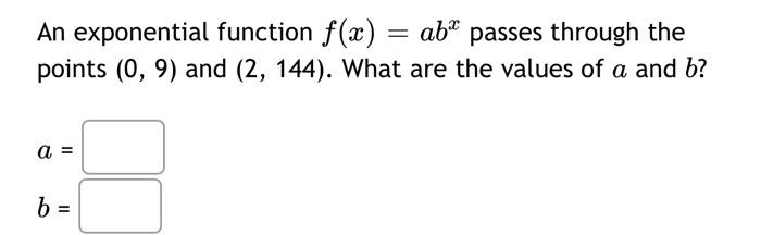 Solved = An exponential function f(x) = ab passes through | Chegg.com