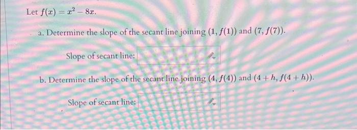 Solved F X X2−8x A Determine The Slope Of The Secant Line