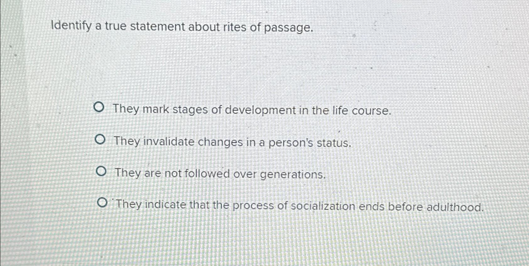 Solved Identify a true statement about rites of passage.They | Chegg.com