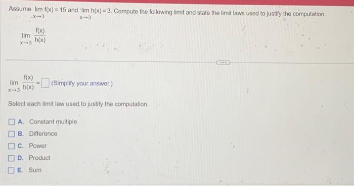Solved Assume limx→3f(x)=15 and limx→3h(x)=3. Compute the | Chegg.com