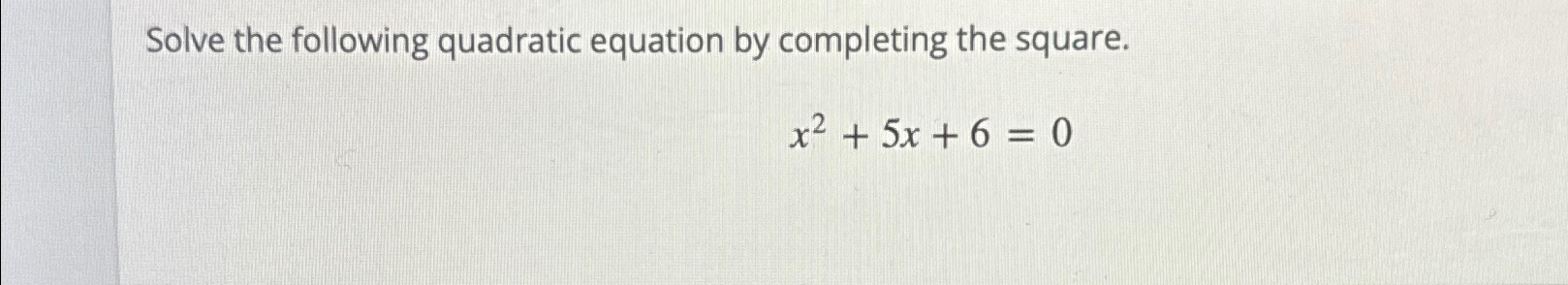 Solved Solve the following quadratic equation by completing | Chegg.com
