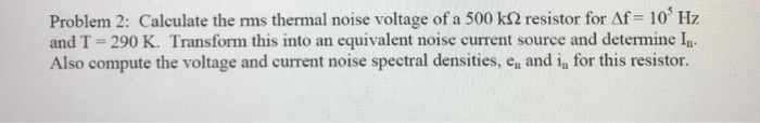 Solved Problem 2: Calculate The Rms Thermal Noise Voltage Of | Chegg.com