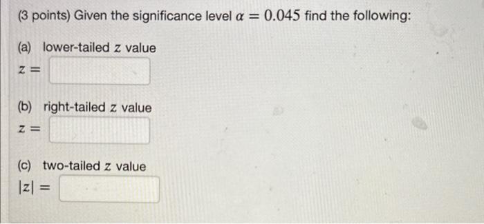 Solved ( 3 points) Given the significance level α=0.045 find | Chegg.com