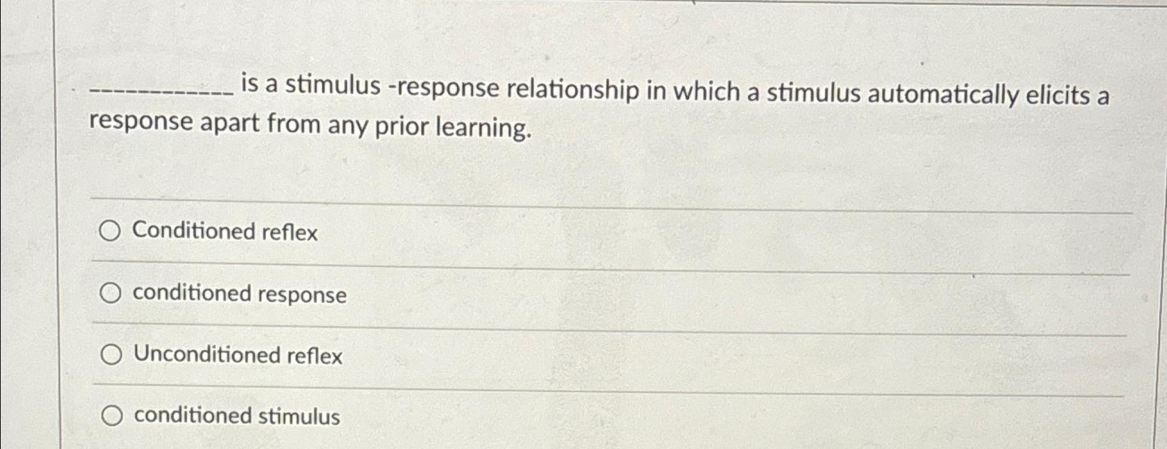 Solved is a stimulus -response relationship in which a | Chegg.com