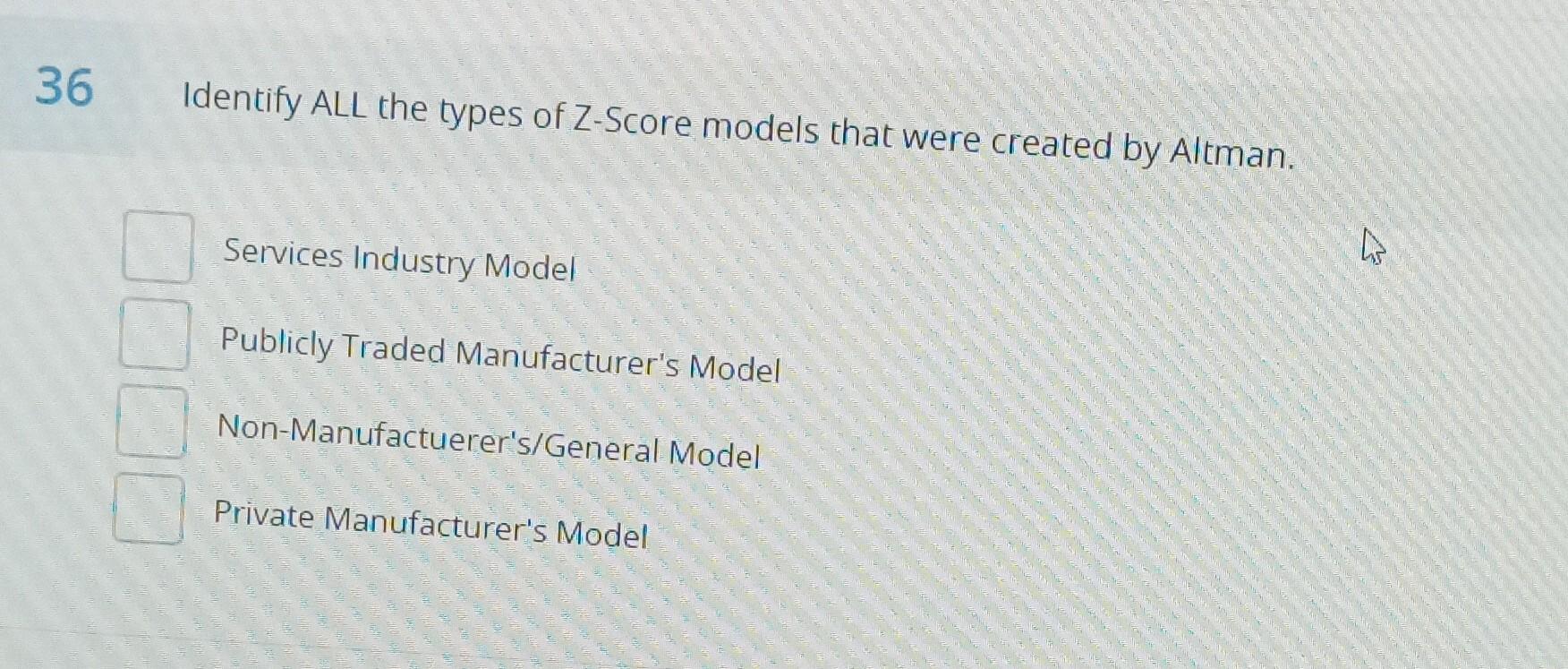 [Solved] 36 Identify ALL the types of ZScore models t