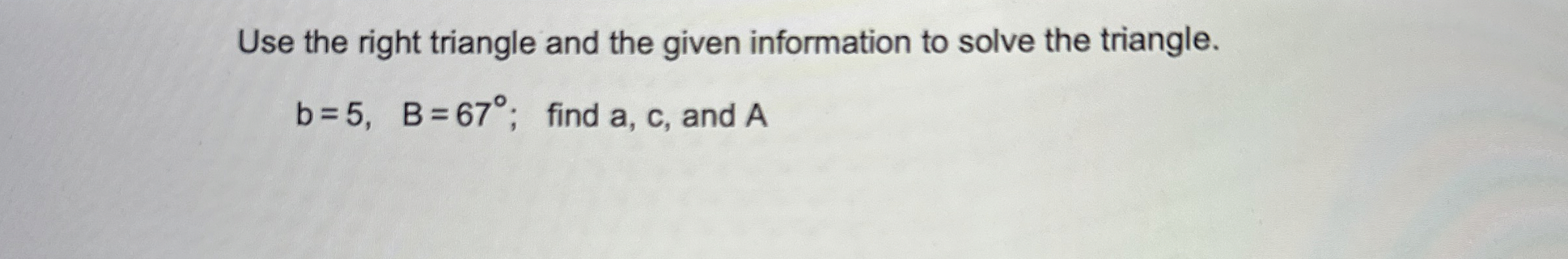 Solved Use the right triangle and the given information to | Chegg.com