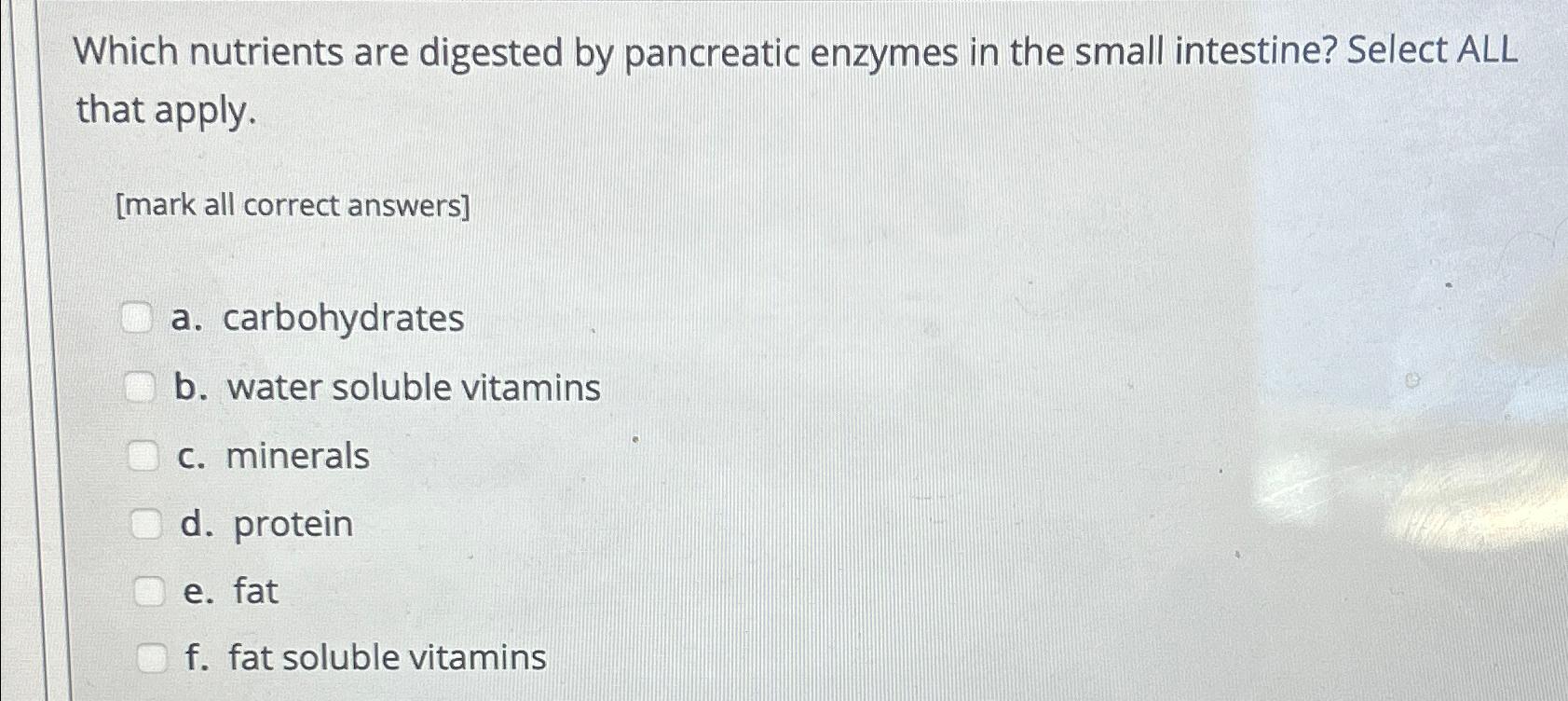 Solved Which nutrients are digested by pancreatic enzymes in