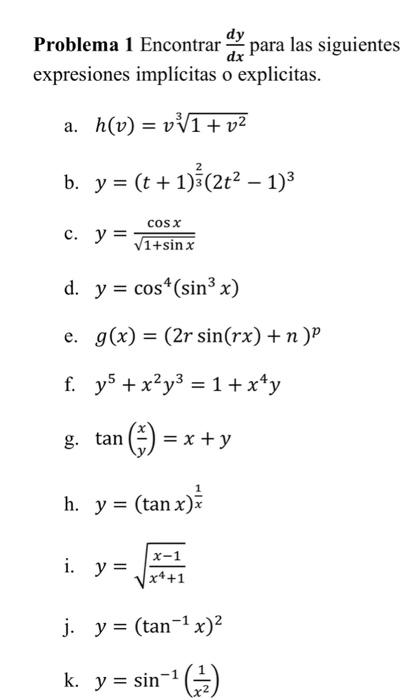 Problema 1 Encontrar \( \frac{d y}{d x} \) para las siguientes expresiones implícitas o explicitas. a. \( h(v)=v \sqrt[3]{1+v