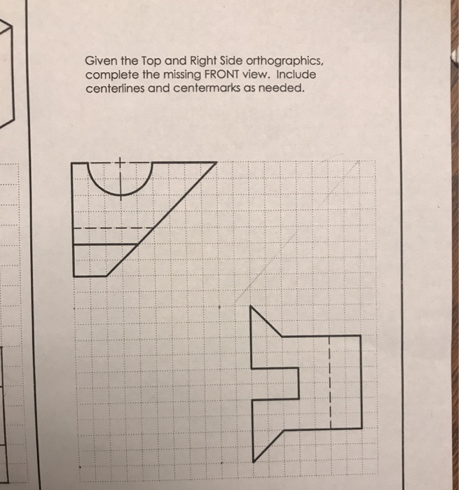 Solved Given the top and Right Side orthographics, complete | Chegg.com