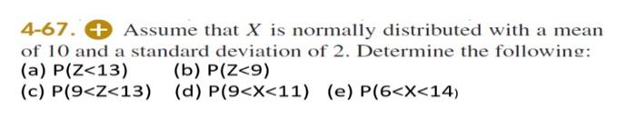 Solved 4-67. + Assume That X Is Normally Distributed With A | Chegg.com