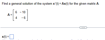 Solved Find a general solution of the system x'(t)=Ax(t) | Chegg.com