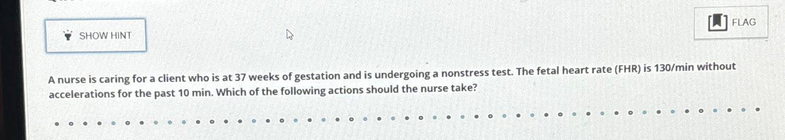 Solved A nurse is caring for a client who is at 37 ﻿weeks of | Chegg.com