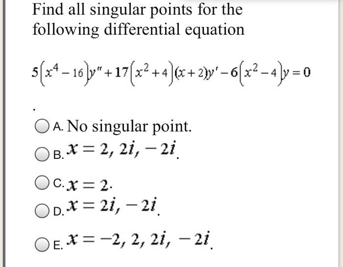 Solved Find All Singular Points For The Following | Chegg.com