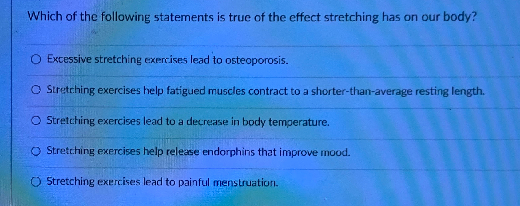 which of the following statements is not true about stretching