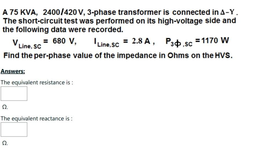 Solved A 75KVA,2400/420 V,3-phase transformer is connected | Chegg.com