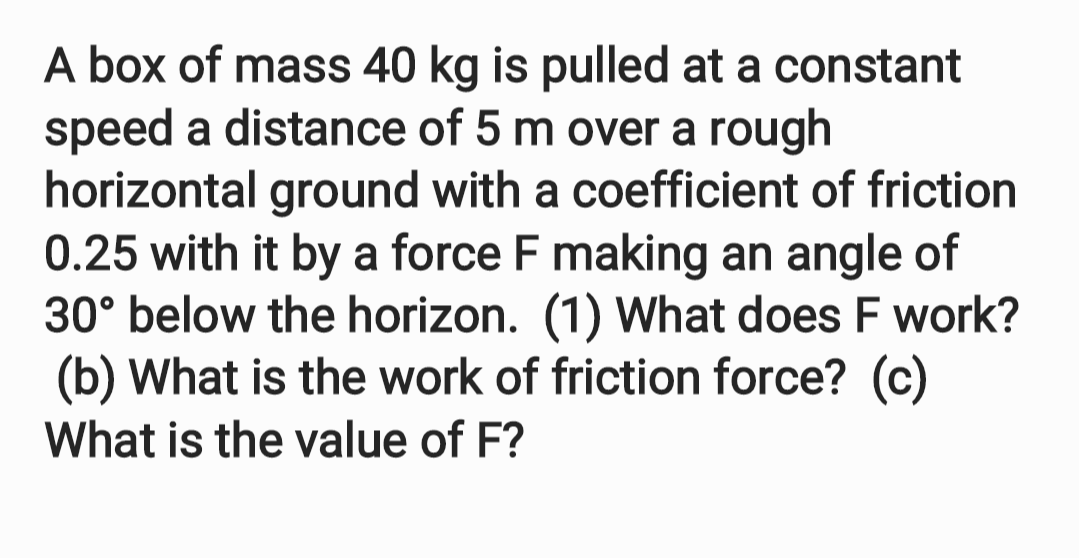 solved-a-box-of-mass-40-kg-is-pulled-at-a-constant-speed-a-chegg