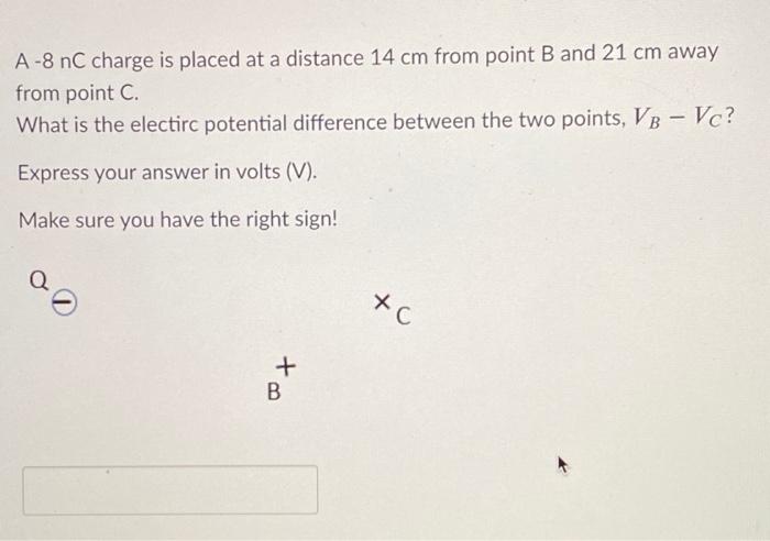 Solved A-8 nC charge is placed at a distance 14 cm from | Chegg.com