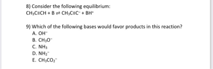 Solved 8) Consider The Following Equilibrium: CH3CECH + B = | Chegg.com