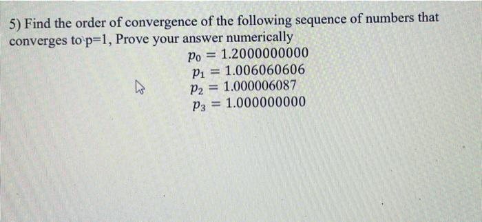 Solved 5) Find The Order Of Convergence Of The Following | Chegg.com