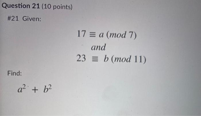 Solved Question 21 (10 points) #21 Given: 17 = a (mod 7) and | Chegg.com