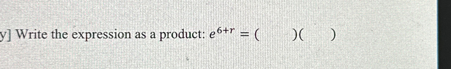 Solved Write the expression as a product: )( ) | Chegg.com