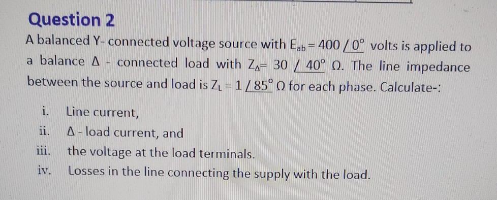 Solved Question 2 A balanced Y-connected voltage source with | Chegg.com