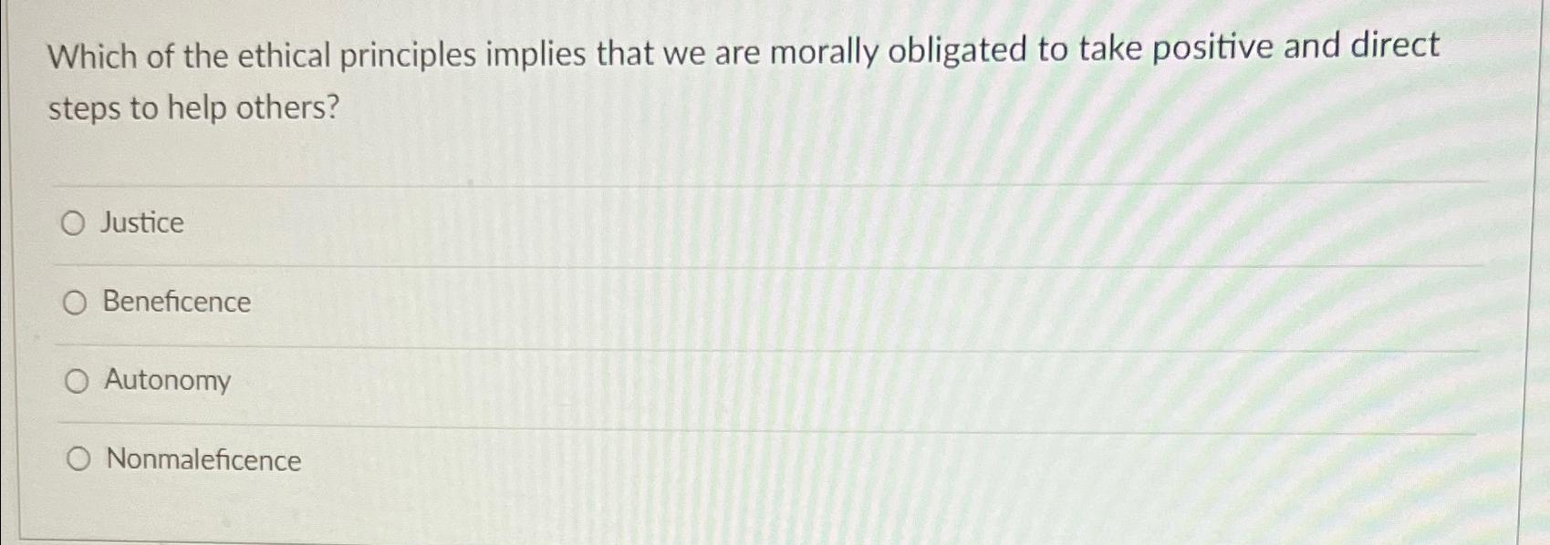 Solved Which of the ethical principles implies that we are | Chegg.com