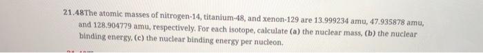 Solved 21.48The atomic masses of nitrogen-14, titanium-48, | Chegg.com